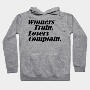 Winners Train Losers Complain Hoodie